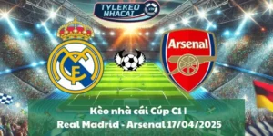 Kèo nhà cái Cúp C1 | Real Madrid - Arsenal 17/04/2025